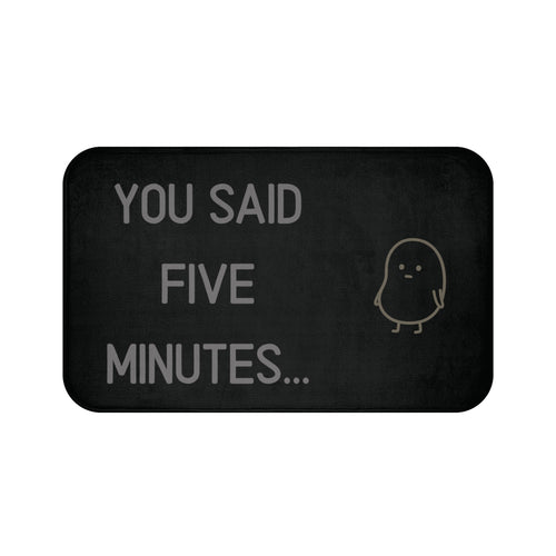 "You Said Five Minutes..." Non-Slip Bath Mat with the cheeky Bean